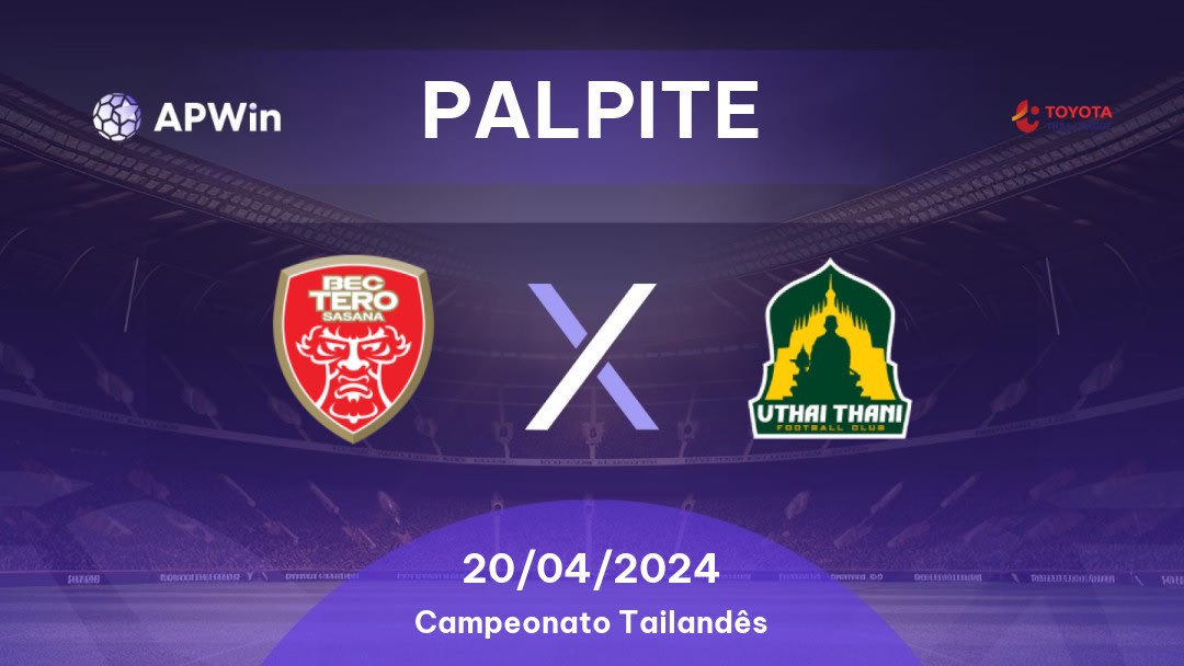 Palpite BEC Tero Sasana x Uthai Thani: 20/04/2024 - Campeonato Tailandês