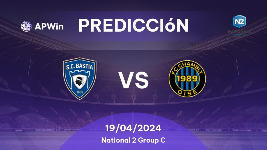 Predicciones Bastia-Borgo vs Chambly: 19/04/2024 - Francia National 2 Group C