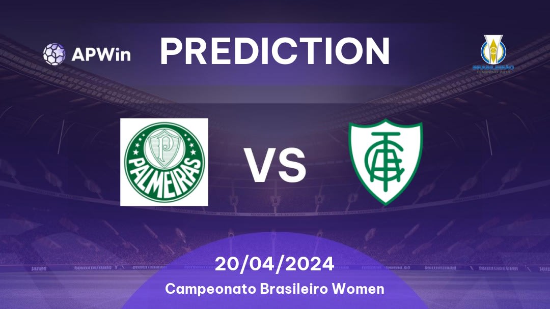 Palmeiras Women vs América Mineiro W Betting Tips: 19/04/2024 - Matchday 6 - Brazil Campeonato Brasileiro Women