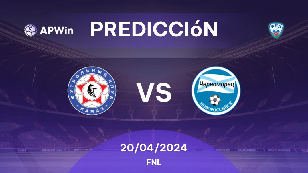 Predicciones KAMAZ vs FK Chernomorets Novorossiysk: 20/04/2024 - Rusia FNL