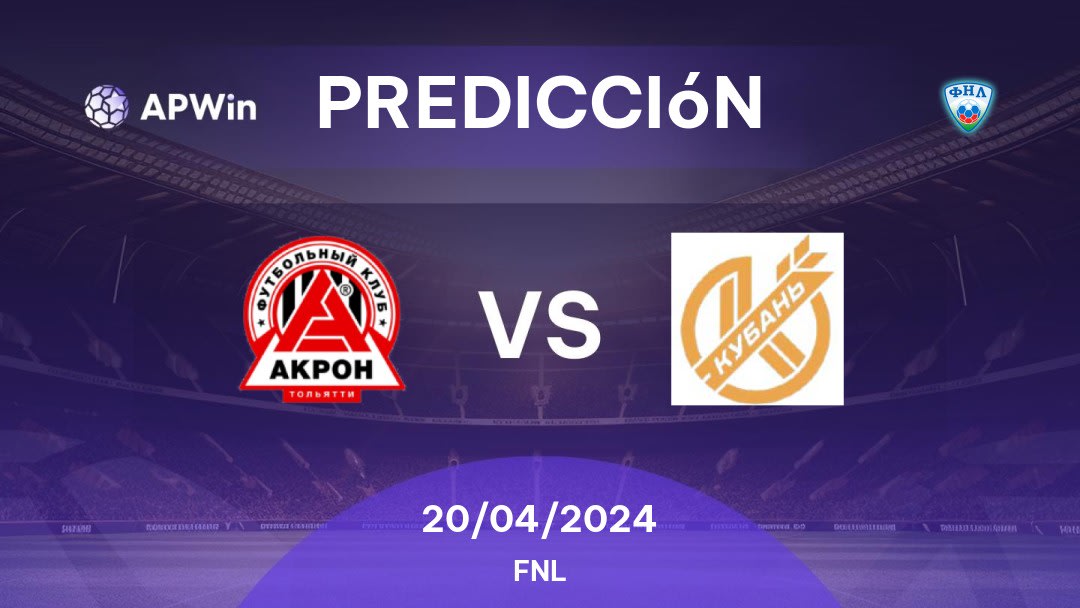 Predicciones Akron vs PFK Kuban: 20/04/2024 - Rusia FNL