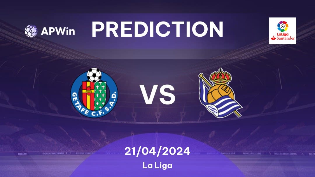 Getafe vs Real Sociedad Betting Tips: 21/04/2024 - Matchday 32 - Spain La Liga