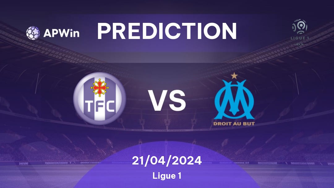 Toulouse vs Olympique Marseille Betting Tips: 21/04/2024 - Matchday 30 - France Ligue 1