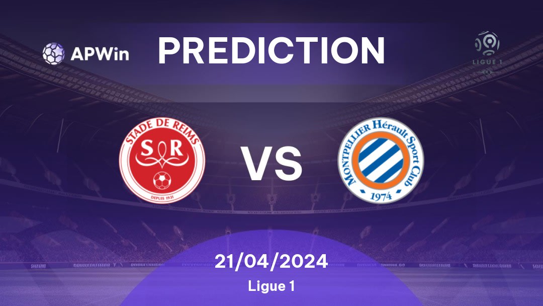 Reims vs Montpellier Betting Tips: 21/04/2024 - Matchday 30 - France Ligue 1