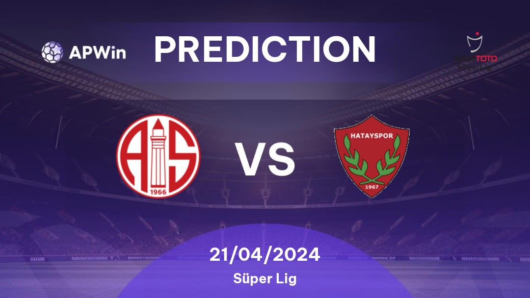 Antalyaspor vs Hatayspor Betting Tips: 21/04/2024 - Matchday 33 - Turkey Süper Lig