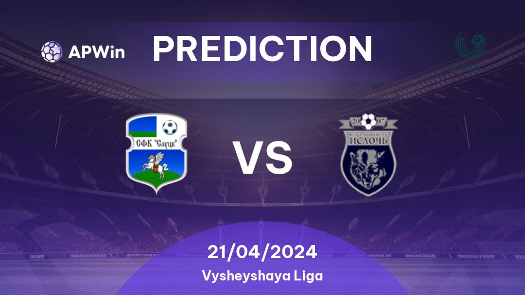 Slutsk vs Isloch Betting Tips: 21/04/2024 - Matchday 5 - Belarus Vysheyshaya Liga