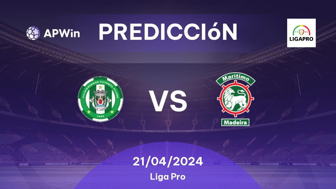 Predicciones Vilaverdense vs CS Marítimo: 21/04/2024 - Portugal Liga Pro