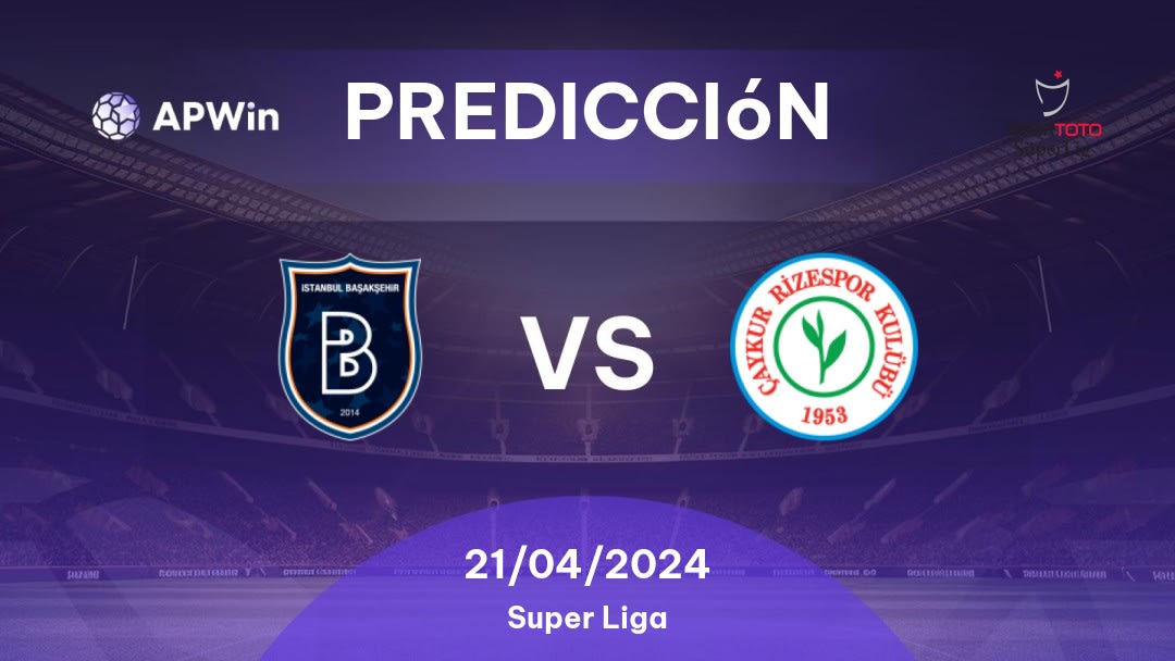 Predicciones İstanbul Başakşehir vs Rizespor: 21/04/2024 - Turquía Süper Lig