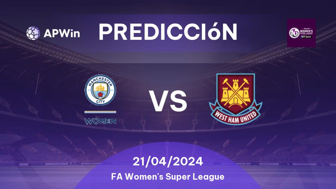 Predicciones Manchester City Women vs West Ham United Women: 21/04/2024 - Inglaterra FA Women's Super League