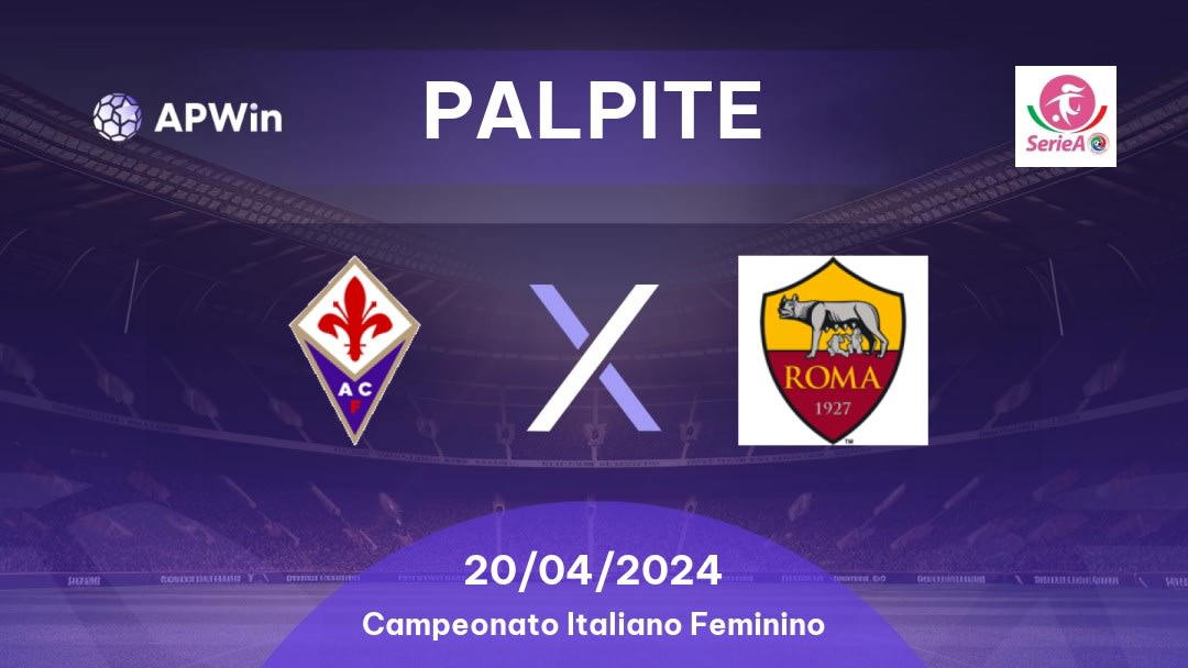 Palpite Fiorentina W x Roma W: 20/04/2024 - Campeonato Italiano Feminino