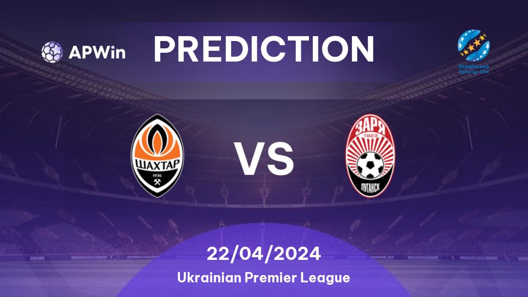 Shakhtar Donetsk vs Zorya Betting Tips: 22/04/2024 - Matchday 25 - Ukraine Ukrainian Premier League