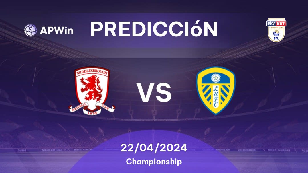 Predicciones Middlesbrough vs Leeds: 22/04/2024 - Inglaterra Championship