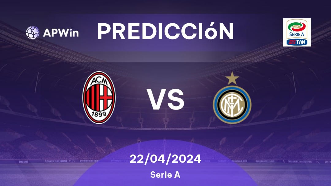 Predicciones Milan vs Internazionale: 22/04/2024 - Italia Serie A