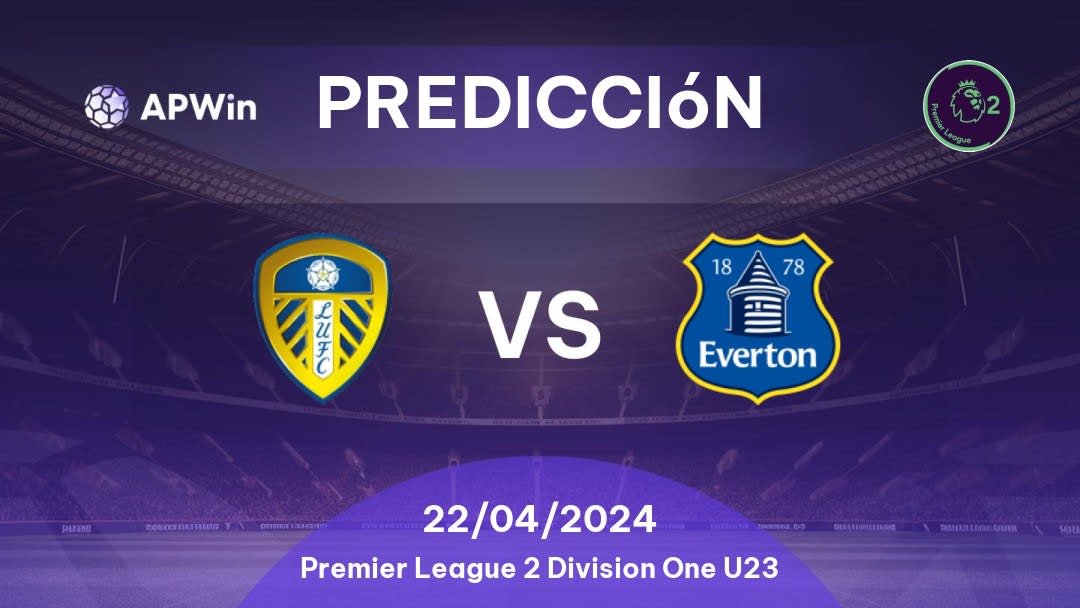 Predicciones Leeds United U21 vs Everton U21: 22/04/2024 - Inglaterra Premier League 2 Division One U23