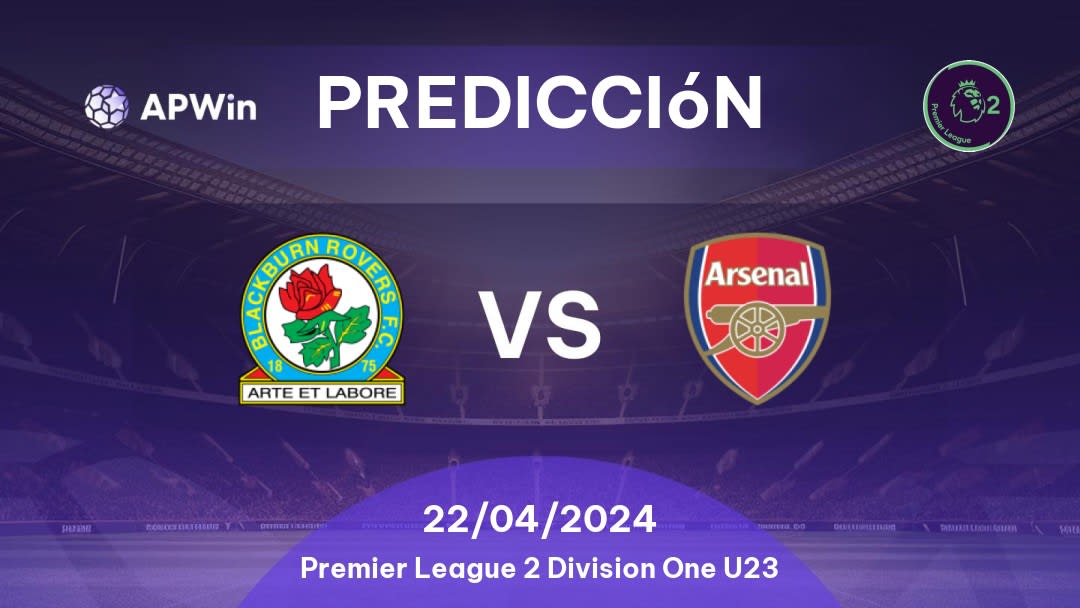 Predicciones Blackburn Rovers U21 vs Arsenal U21: 22/04/2024 - Inglaterra Premier League 2 Division One U23