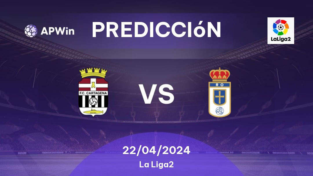 Predicciones FC Cartagena vs Real Oviedo: 22/04/2024 - España Segunda División