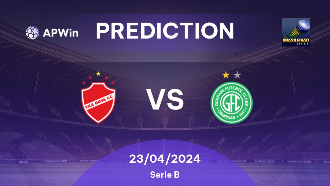 Vila Nova vs Guarani Betting Tips: 23/04/2024 - Matchday 1 - Brazil Serie B