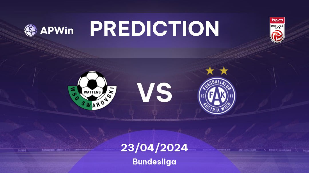 Wattens vs Austria Wien Betting Tips: 23/04/2024 - Matchday 6 - Austria Bundesliga