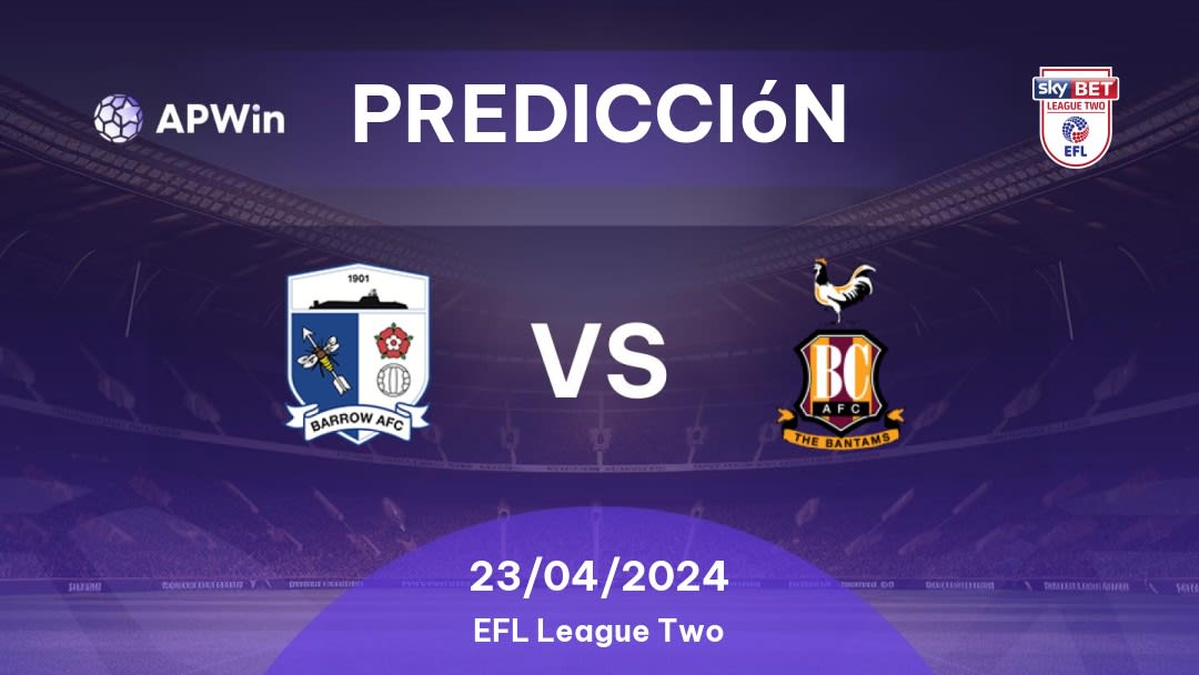 Predicciones Barrow vs Bradford City: 23/04/2024 - Inglaterra EFL League Two