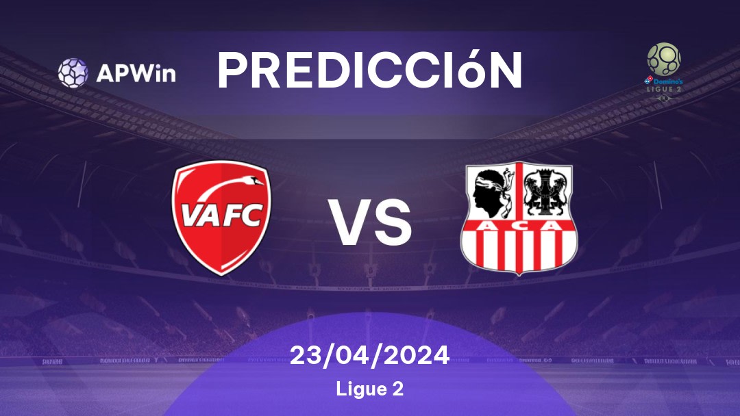 Predicciones Valenciennes vs Ajaccio: 23/04/2024 - Francia Ligue 2