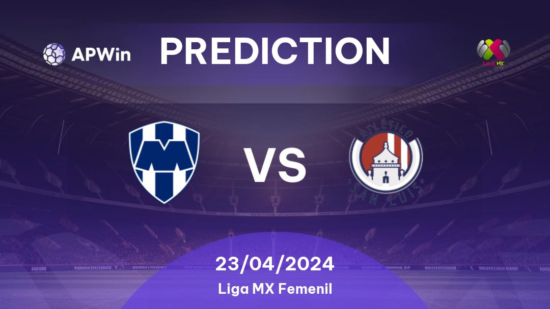 Monterrey Women vs Atlético San Luis W Betting Tips: 23/04/2024 - Matchday 15 - Mexico Liga MX Femenil