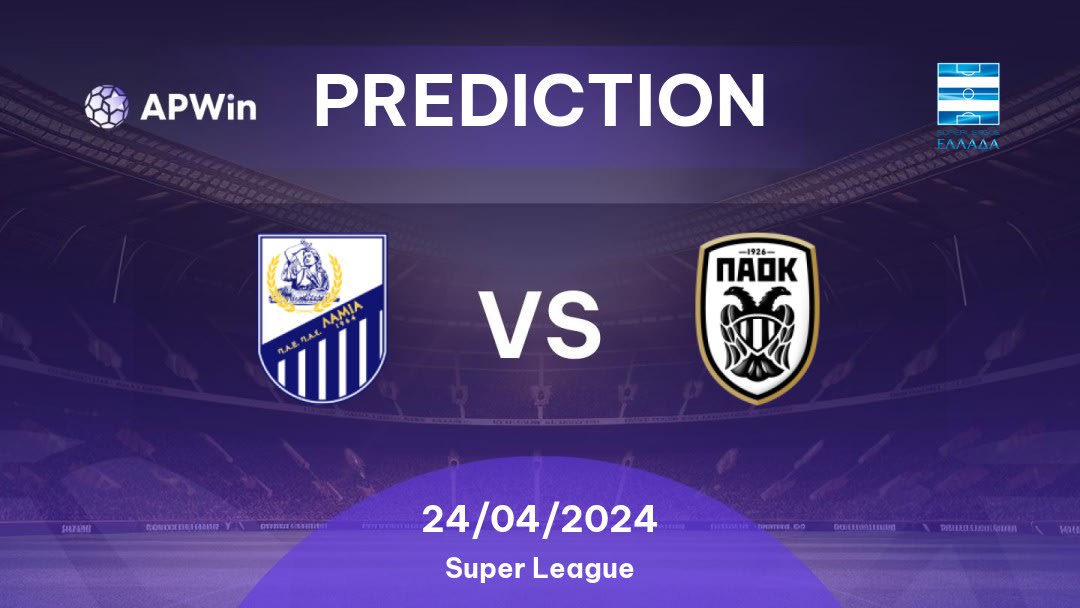 Lamia vs PAOK Betting Tips: 24/04/2024 - Matchday 7 - Greece Super League