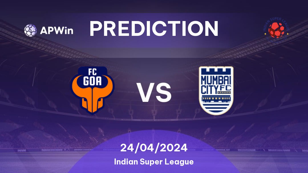 Goa vs Mumbai City Betting Tips: 24/04/2024 - Matchday 24 - India Indian Super League