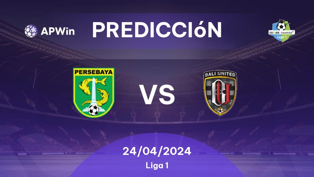 Predicciones Persebaya Surabaya vs Bali United: 24/04/2024 - Indonesia Liga 1