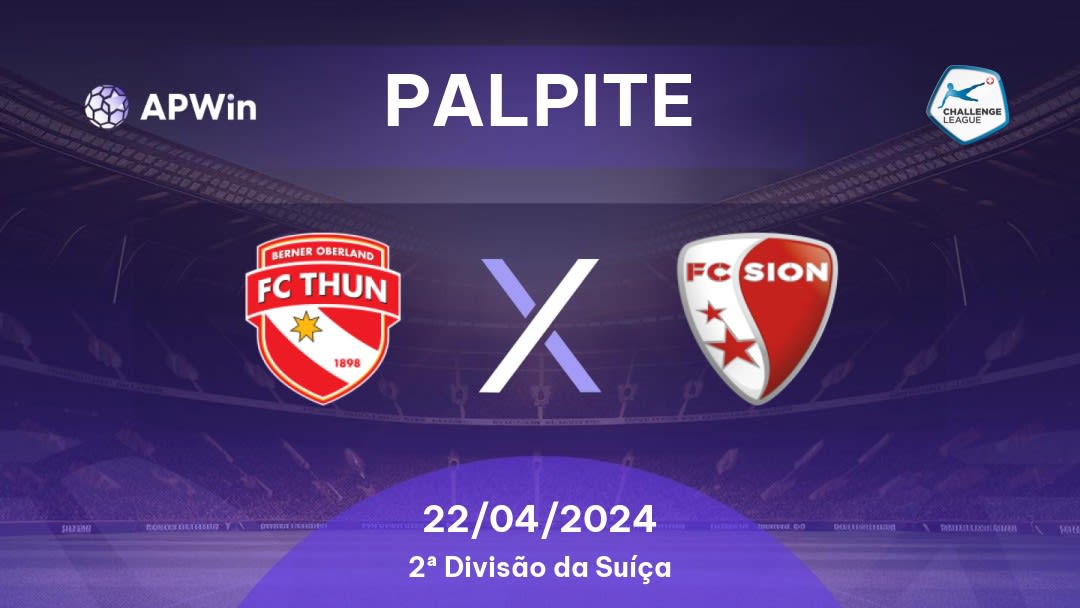 Palpite Thun x Sion: 22/04/2024 - 2ª Divisão da Suíça