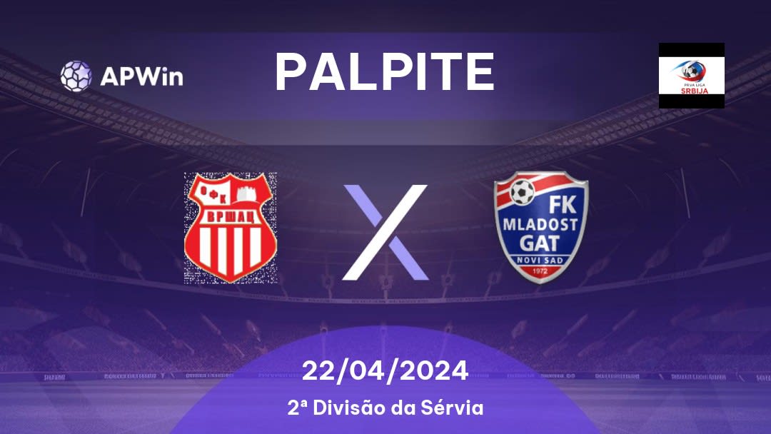 Palpite OFK Vršac x Mladost Novi Sad: 22/04/2024 - 2ª Divisão da Sérvia