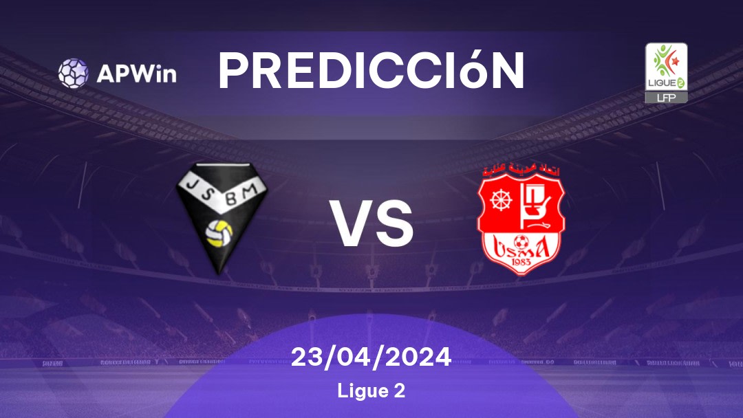Predicciones JS Bordj Ménaïel vs Annaba: 23/04/2024 - Argelia Ligue 2