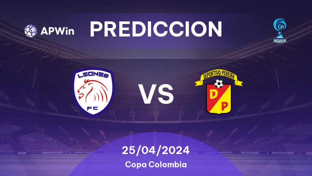 Predicciones Leones vs Deportivo Pereira: 25/04/2024 - Colombia Copa Colombia