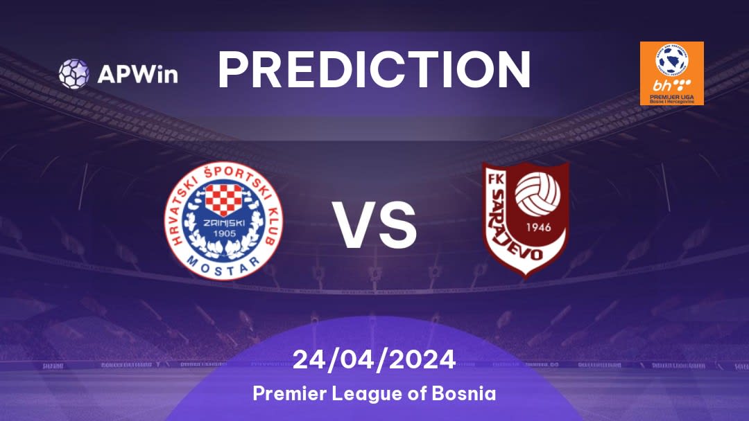 Zrinjski vs Sarajevo Betting Tips: 24/04/2024 - Matchday 28 - Bosnia and Herzegovina Premier League of Bosnia