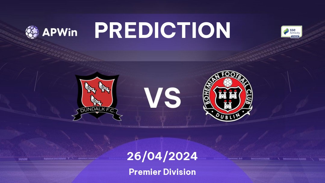 Dundalk vs Bohemians Betting Tips: 26/04/2024 - Matchday 12 - Republic of Ireland Premier Division