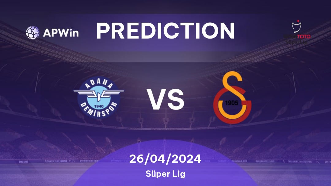 Adana Demirspor vs Galatasaray Betting Tips: 26/04/2024 - Matchday 34 - Turkey Süper Lig