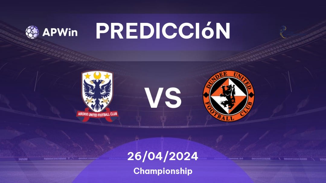 Predicciones Airdrieonians vs Dundee United: 26/04/2024 - Escocia Championship