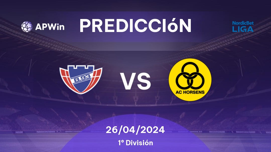 Predicciones B 93 vs Horsens: 26/04/2024 - Dinamarca 1st Division