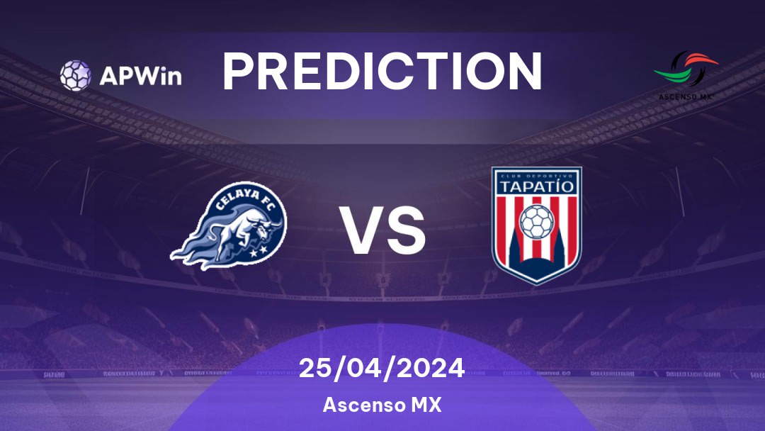 Celaya vs Tapatío Betting Tips: 25/04/2024 - Matchday 29 - Mexico Ascenso MX