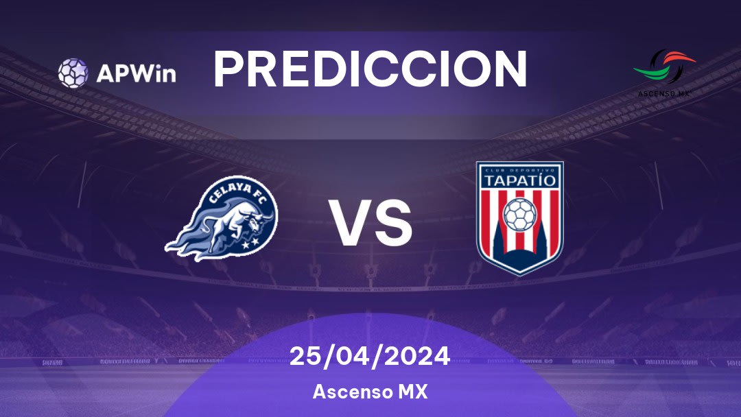 Predicciones Celaya vs Tapatío: 25/04/2024 - México Ascenso MX