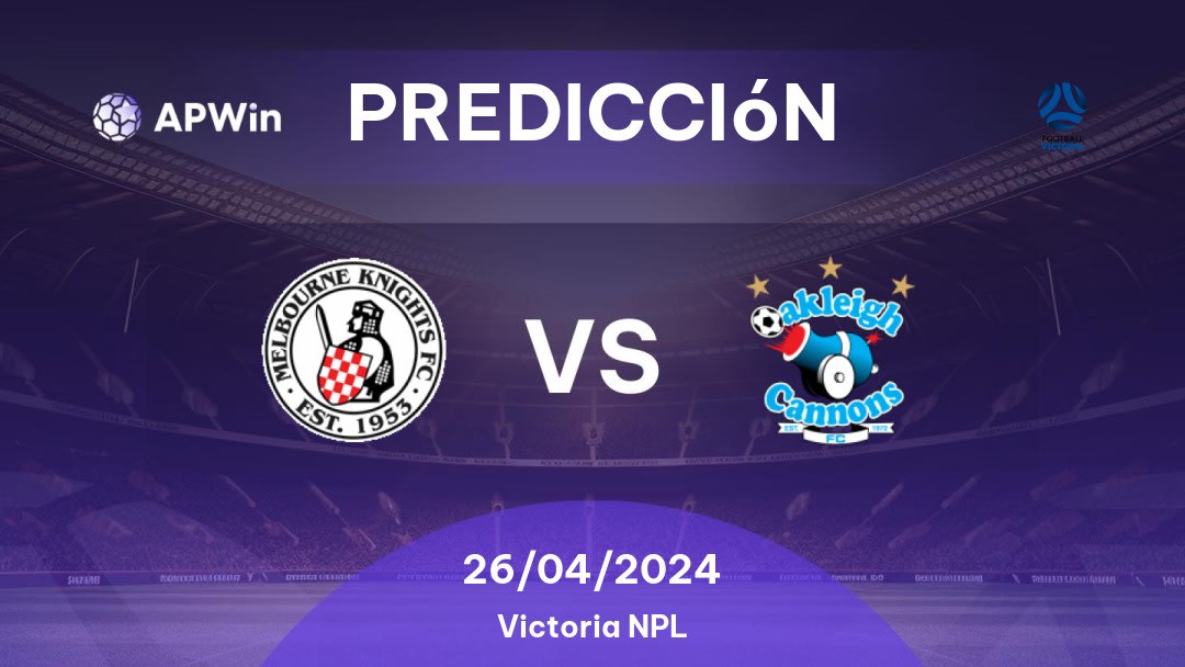 Predicciones Melbourne Knights vs Oakleigh Cannons: 26/04/2024 - Australia Victoria NPL