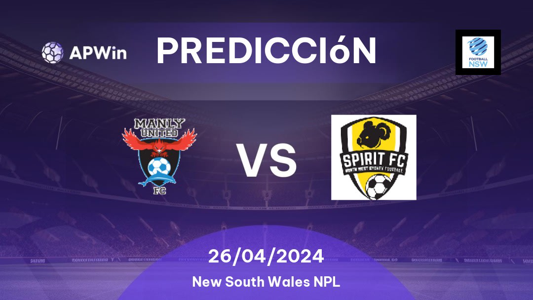 Predicciones Manly United vs NWS Spirit: 26/04/2024 - Australia New South Wales NPL