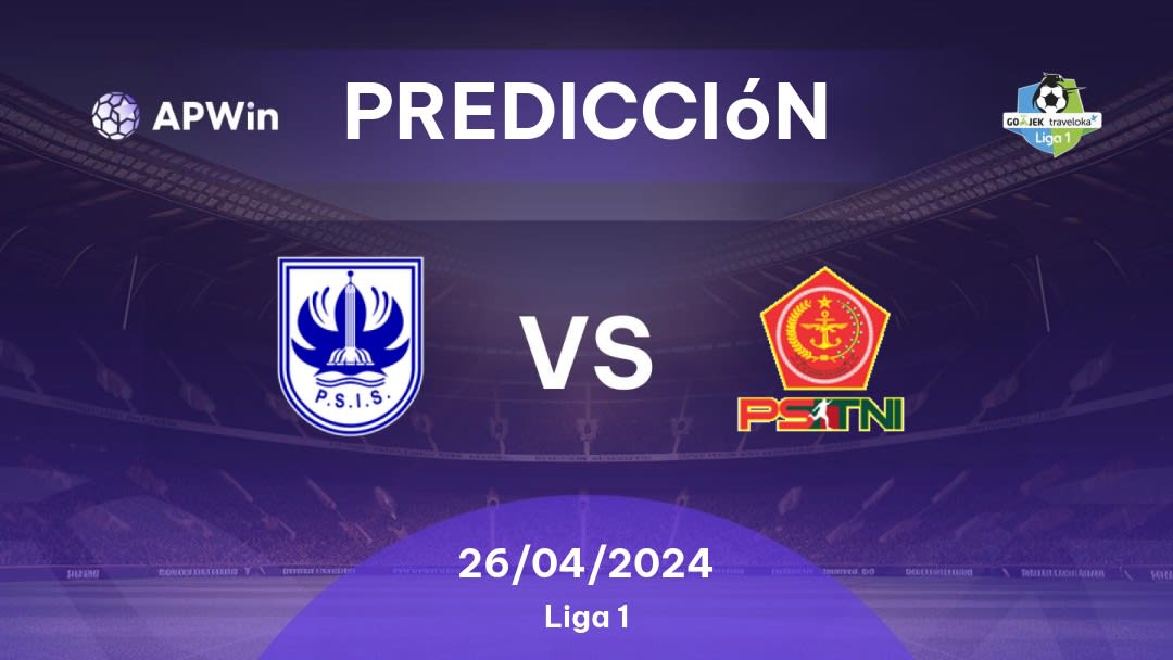 Predicciones PSIS Semarang vs PS TNI: 26/04/2024 - Indonesia Liga 1