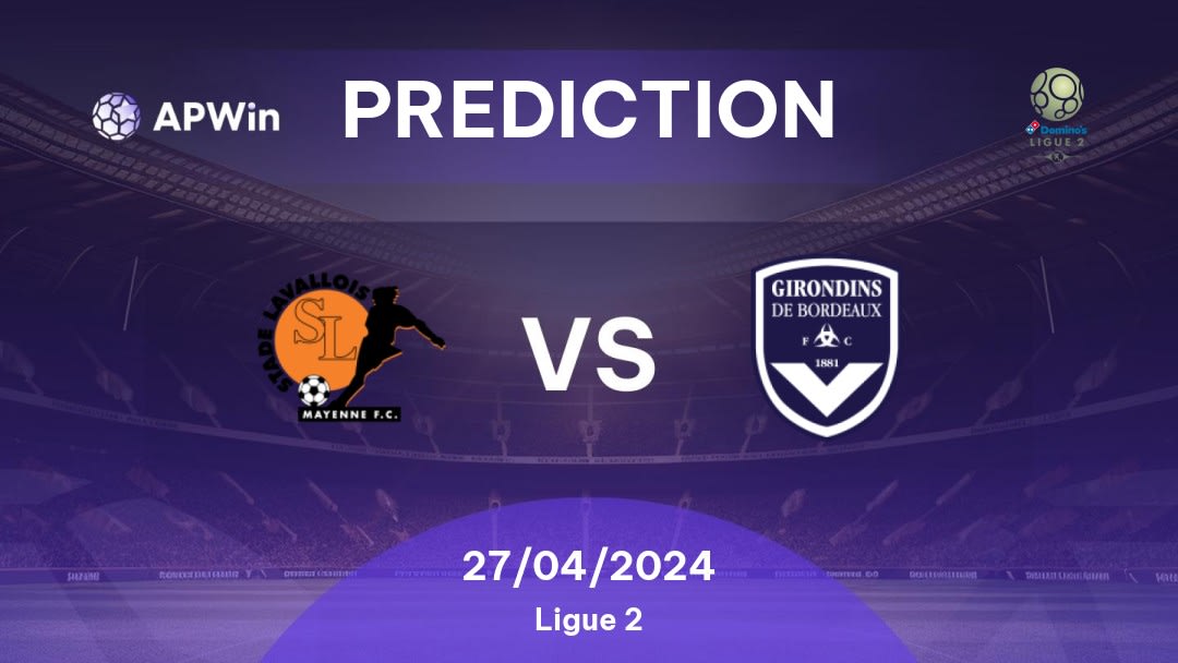 Laval vs Bordeaux Betting Tips: 27/04/2024 - Matchday 35 - France Ligue 2