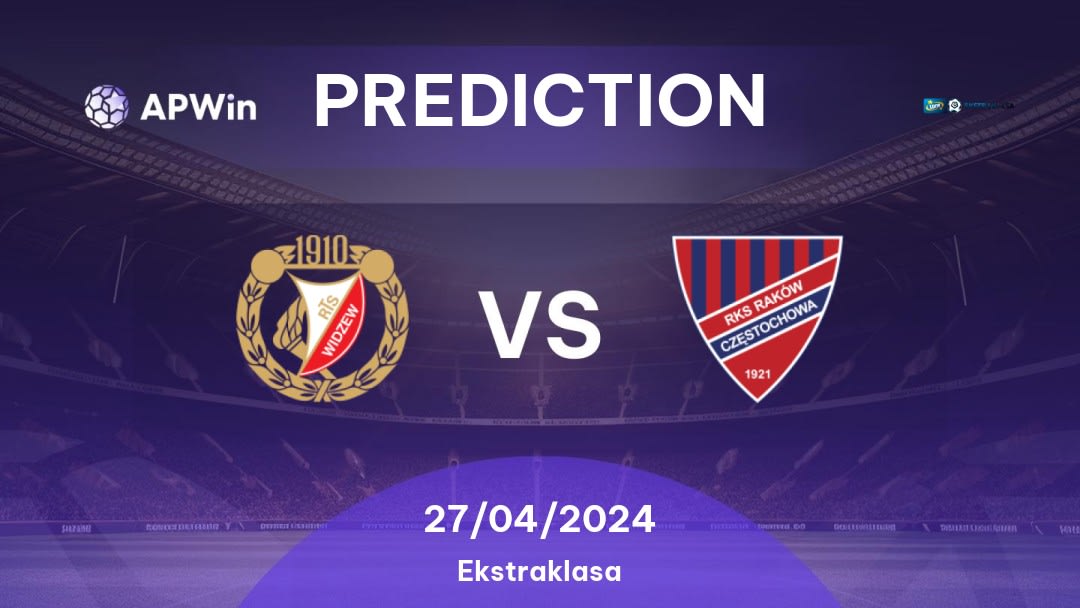 Widzew Łódź vs Raków Częstochowa Betting Tips: 27/04/2024 - Matchday 30 - Poland Ekstraklasa