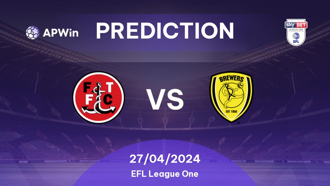 Fleetwood Town vs Burton Albion Betting Tips: 04/02/2023 - Matchday 30 - England EFL League One