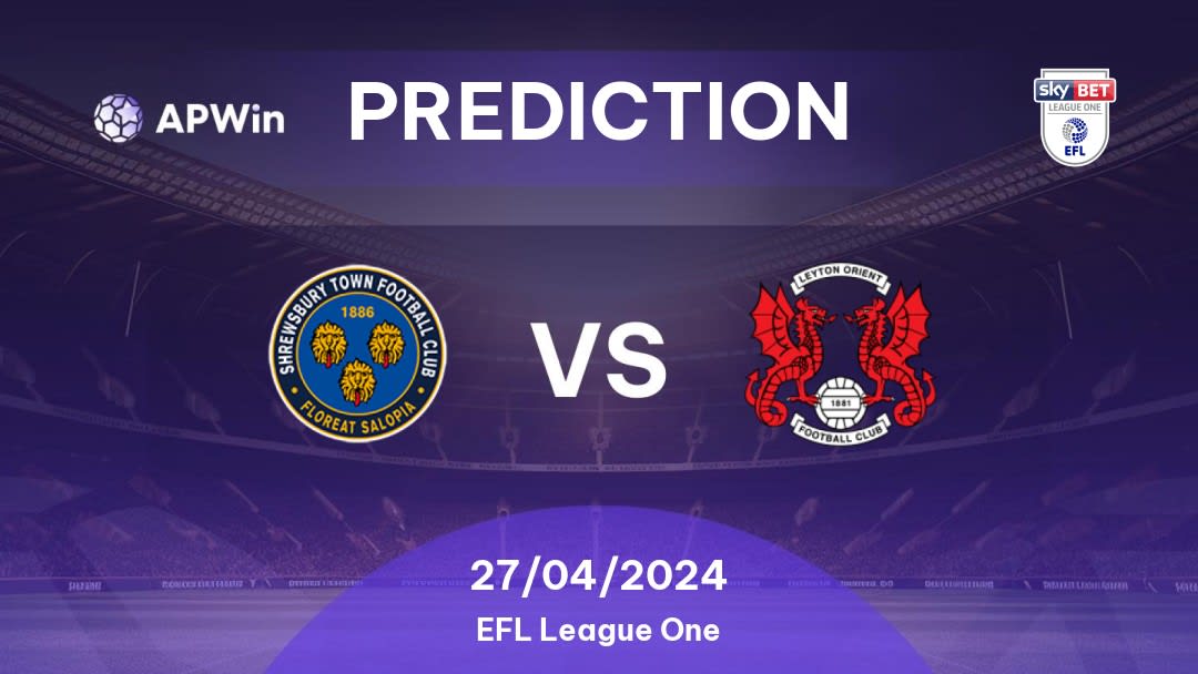 Shrewsbury Town vs Leyton Orient Betting Tips: 27/04/2024 - Matchday 46 - England EFL League One