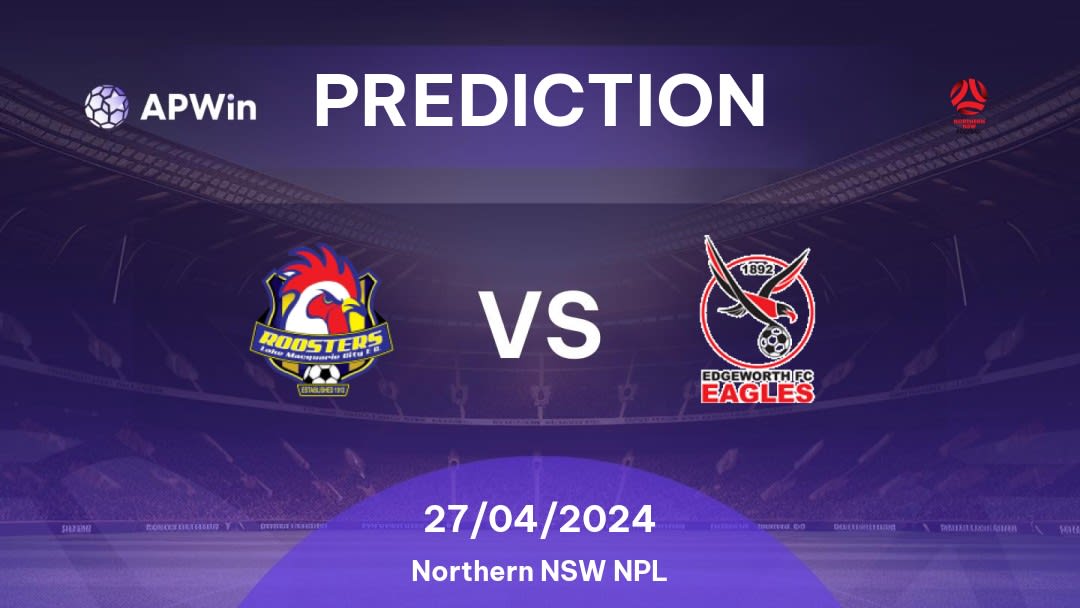 Lake Macquarie vs Edgeworth Eagles Betting Tips: 27/04/2024 - Matchday 9 - Australia Northern NSW NPL