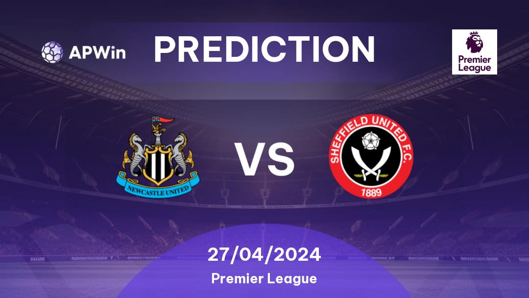 Newcastle vs Sheffield United Betting Tips: 27/04/2024 - Matchday 35 - England Premier League