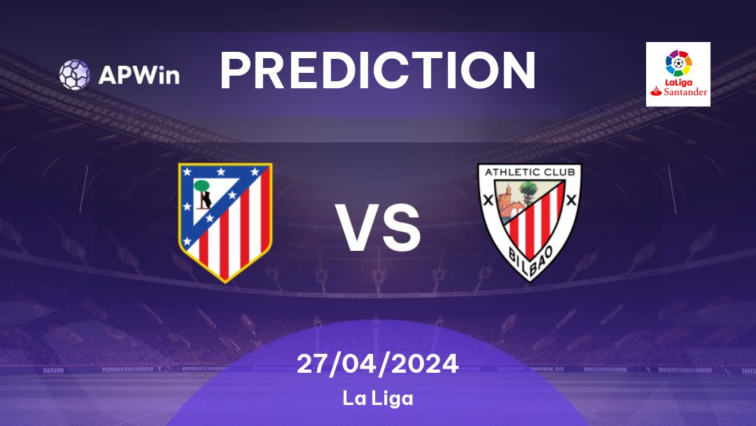 Atlético Madrid vs Athletic Bilbao Betting Tips: 27/04/2024 - Matchday 33 - Spain La Liga