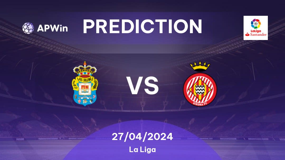 UD Las Palmas vs Girona Betting Tips: 27/04/2024 - Matchday 33 - Spain La Liga